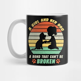 A Girl And Her Dog A Bond That Can't Be Broken Dog Girl Mom Mug